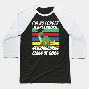 Class of 2024 Seniorsaurus - i'm not loner a greenhorn Baseball T-Shirt